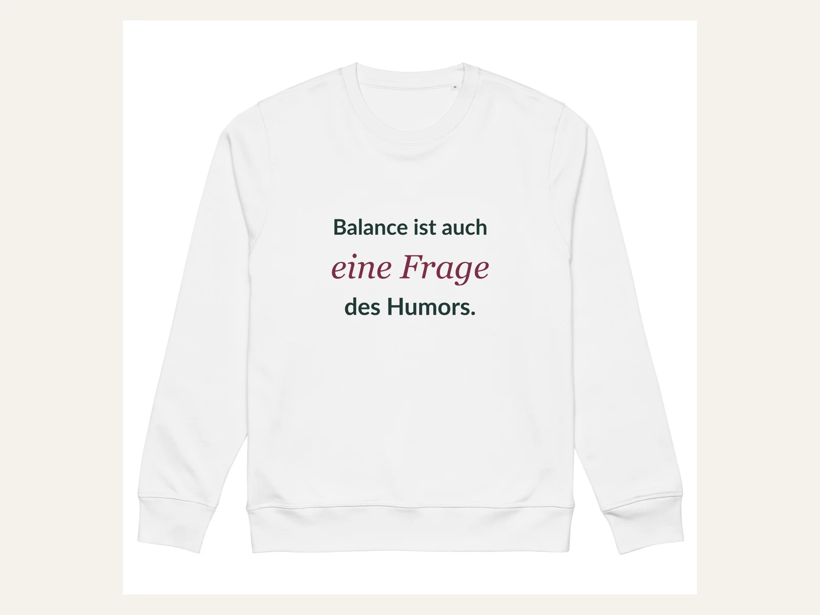 Balance ist auch eine Frage des Humors. Bio-Sweatshirt in Weiß: Vorderansicht