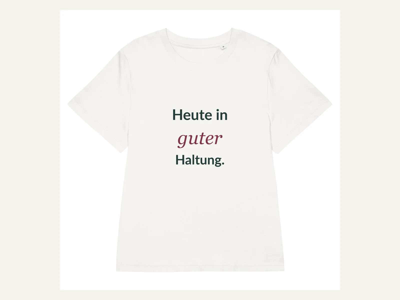 Heute in guter Haltung. Damen Bio-Shirt in Naturweiß: Vorderansicht