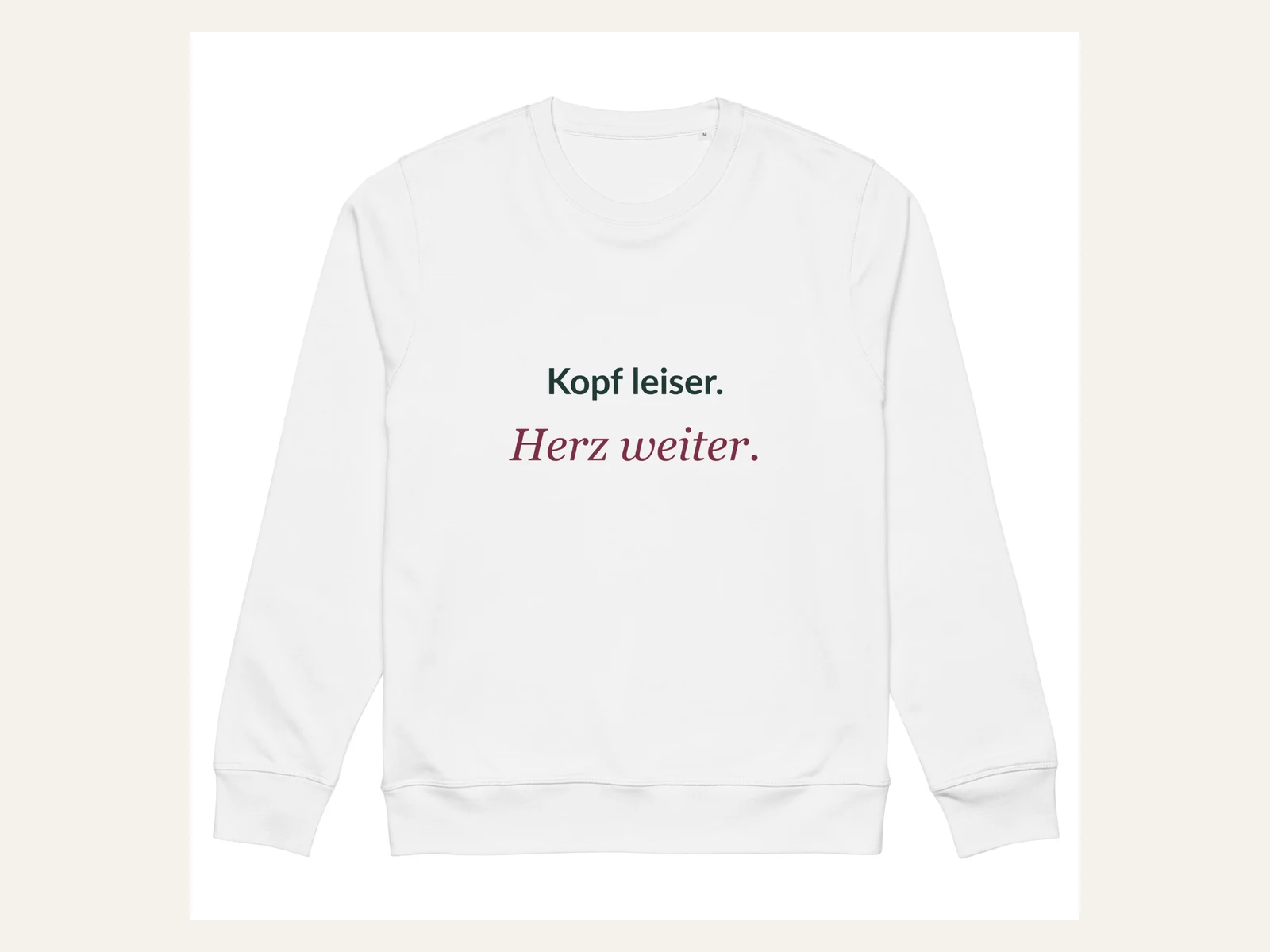 Kopf leiser. Herz weiter. Bio-Sweatshirt in Weiß: Vorderansicht