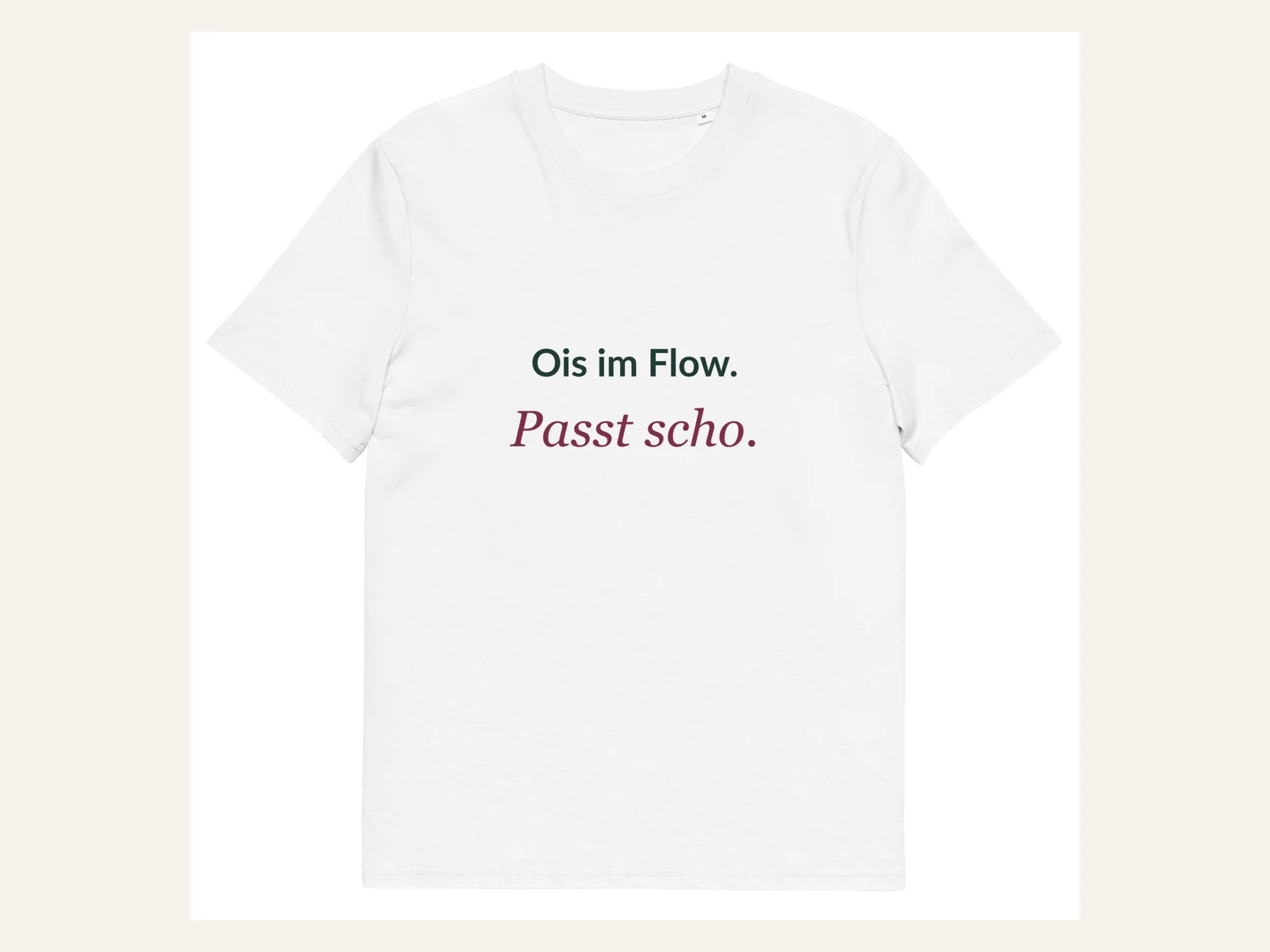 Ois im Flow. Passt scho. Unisex Bio-Shirt in Weiß: Vorderansicht
